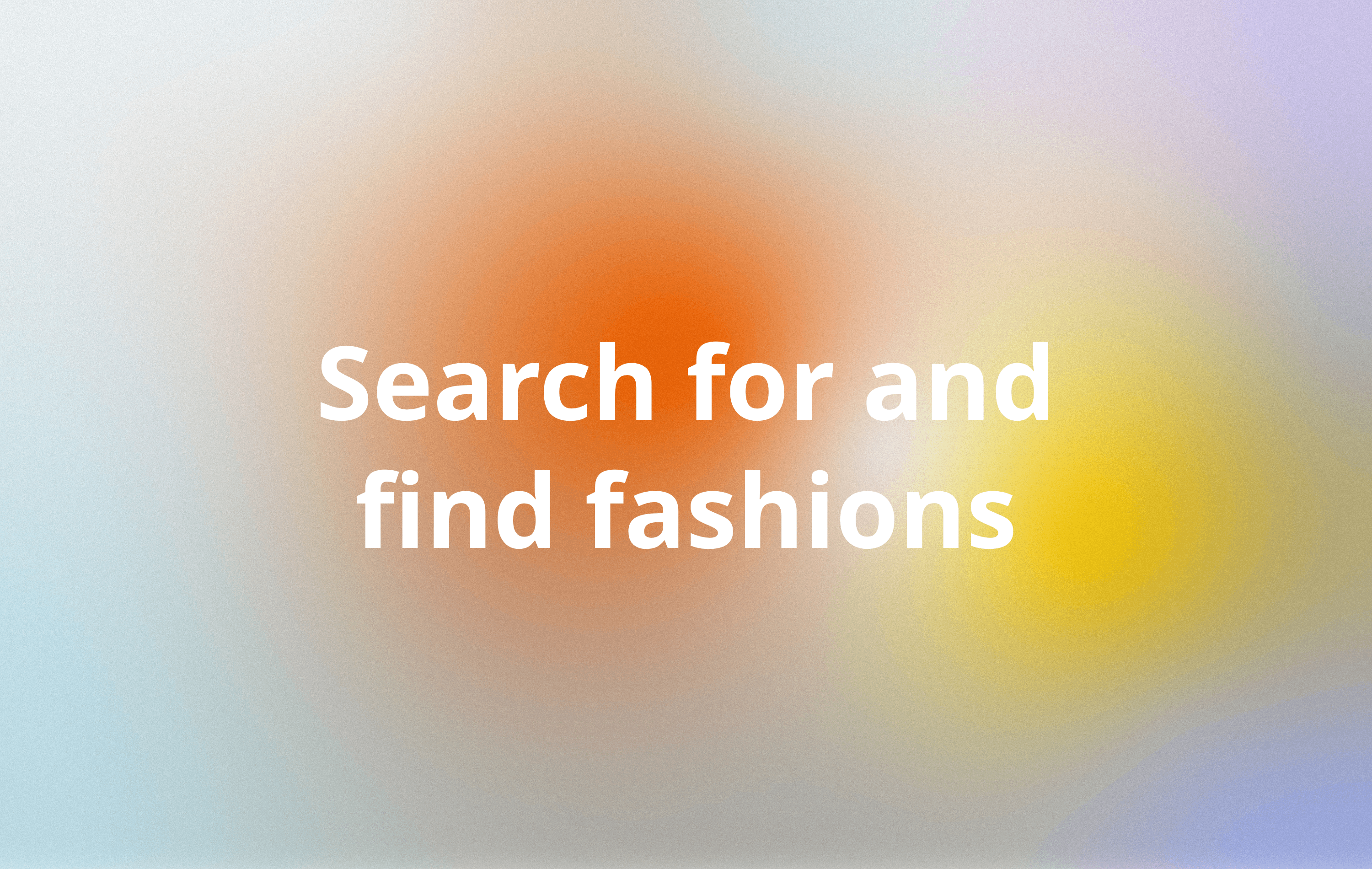 Search for and find fashions