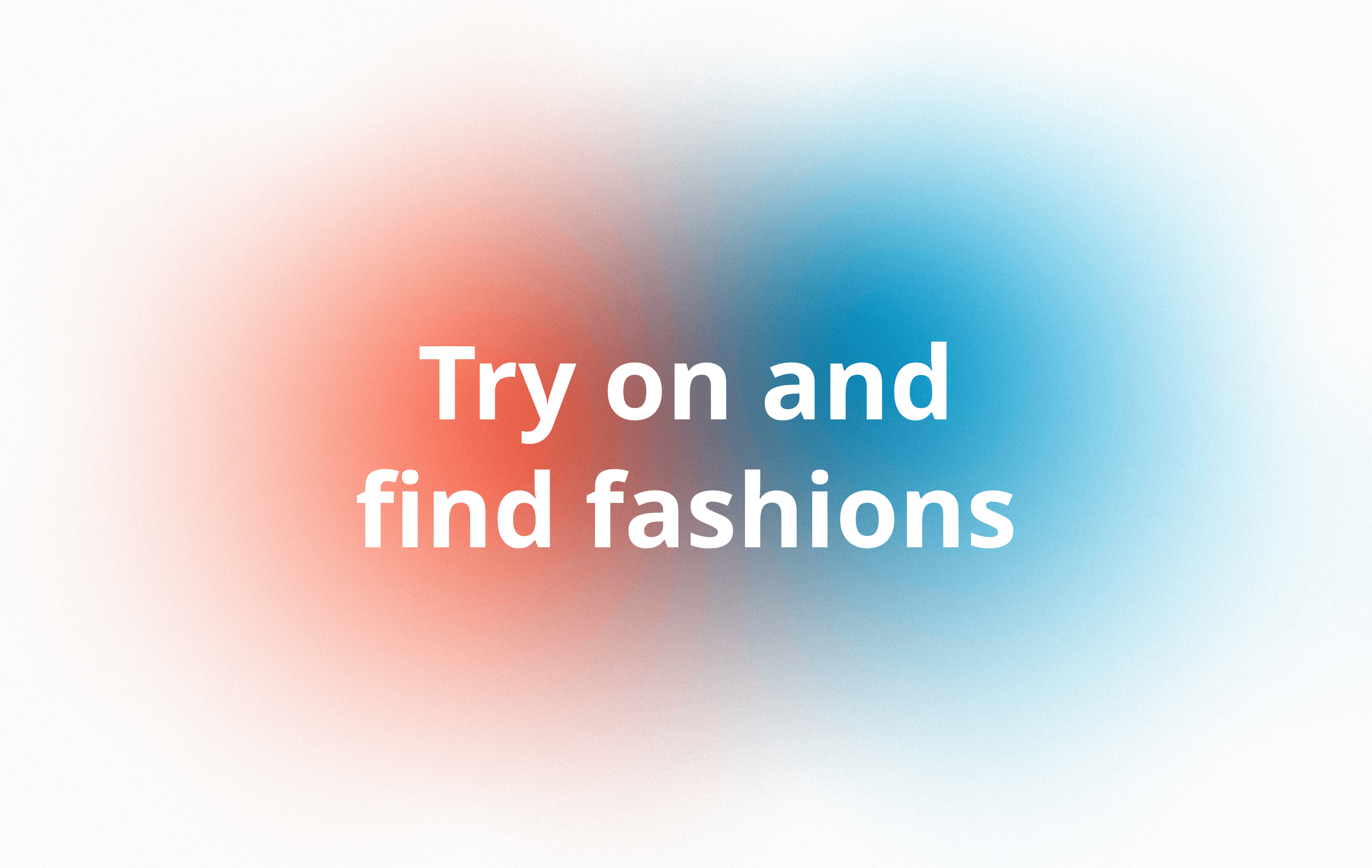Try on and find fashions